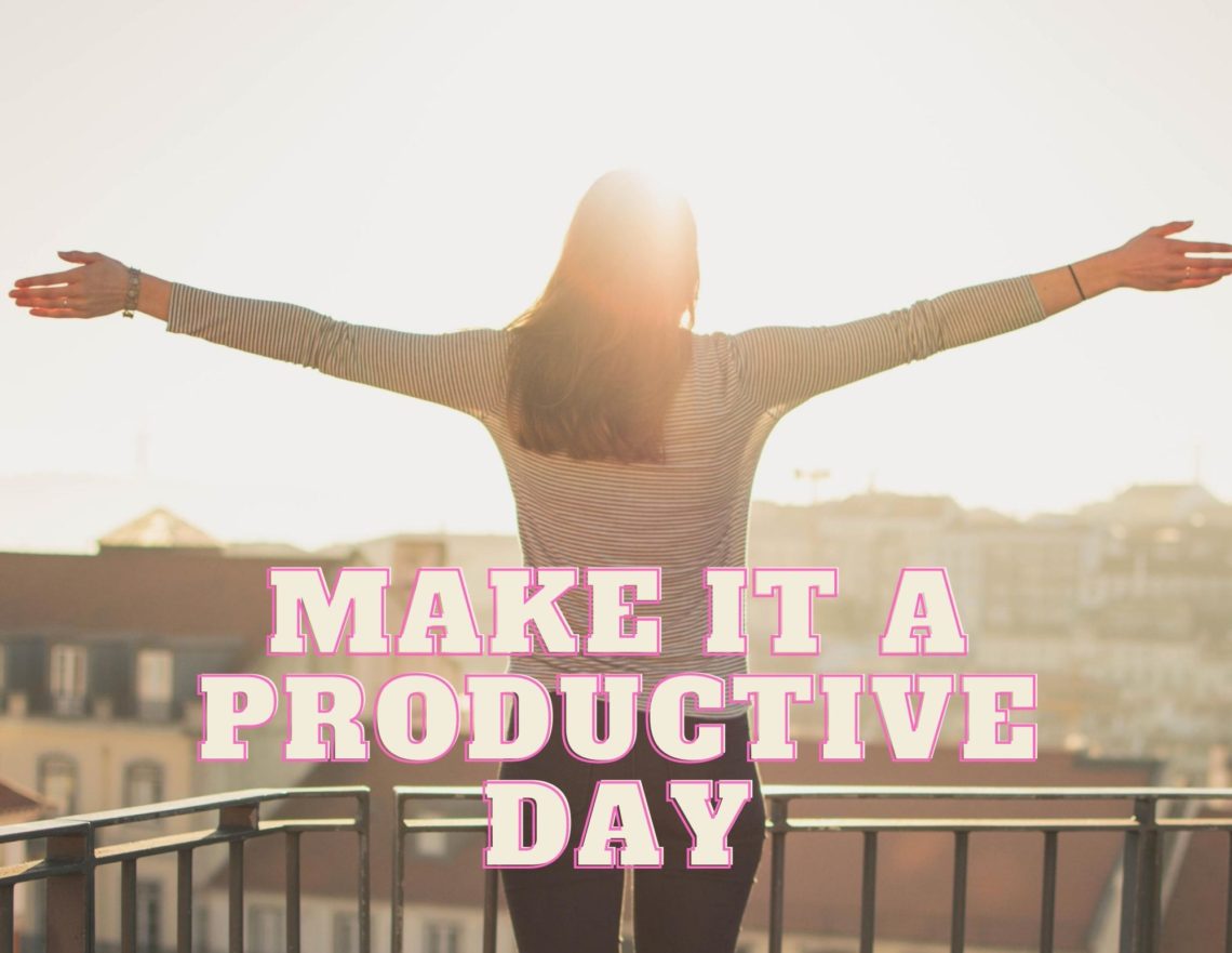 How to make you day more productive