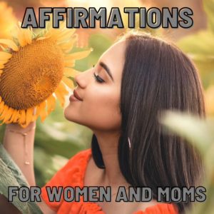 affirmations for women and moms