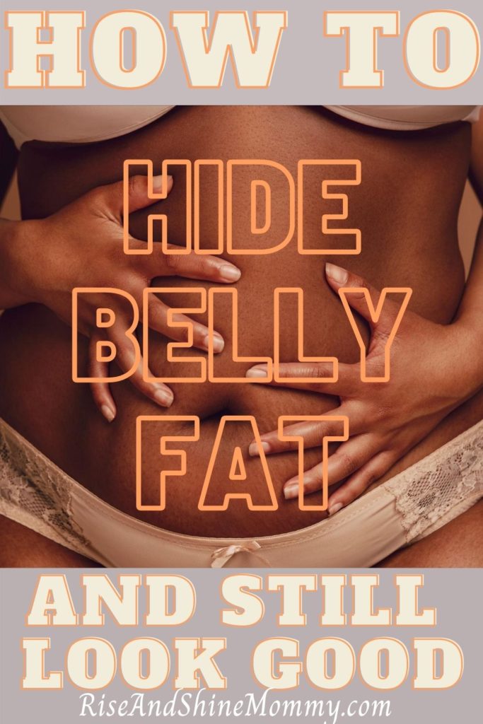 How to hide belly fat and still look good.